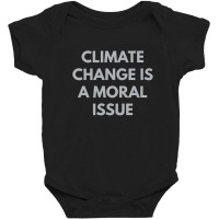 Climate Change Is A Moral Issue Baby Bodysuit | Artistshot