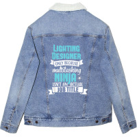 Lighting Designer T Shirt Multitasking Ninja Funny Job Title Unisex Sherpa-lined Denim Jacket | Artistshot