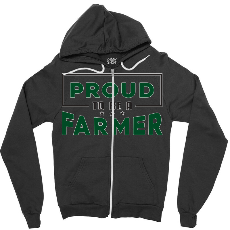 Proud To Be A Farmer Farming Farm Gift Zipper Hoodie | Artistshot