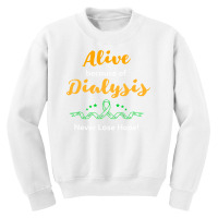 Alive Because Of Dialysis Kidney Disease Awareness Youth Sweatshirt | Artistshot