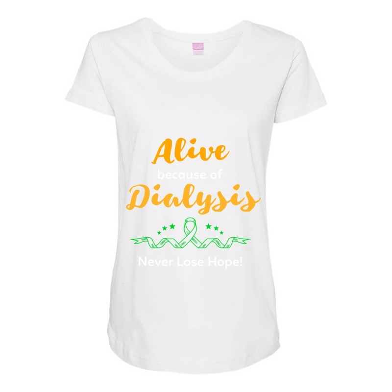 Alive Because Of Dialysis Kidney Disease Awareness Maternity Scoop Neck T-shirt by DonnaSchennum1234 | Artistshot