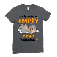 Mostly Running On Empty Adhd Warrior Humor Ladies Fitted T-shirt | Artistshot