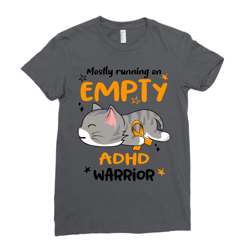 Mostly Running On Empty Adhd Warrior Humor Ladies Fitted T-Shirt by alfanyhets | Artistshot