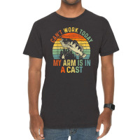 Can't Work Today My Arm Is In A Cast Funny Fishing Vintage T-shirt | Artistshot