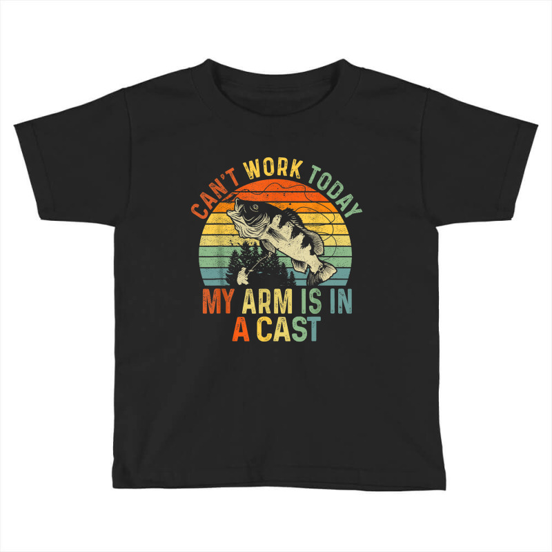 Can't Work Today My Arm Is In A Cast Funny Fishing Toddler T-shirt | Artistshot