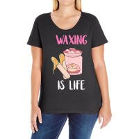 Waxing Is Life Beauty Salon Esthetician Waxologist Skin Care T Shirt Ladies Curvy T-shirt | Artistshot