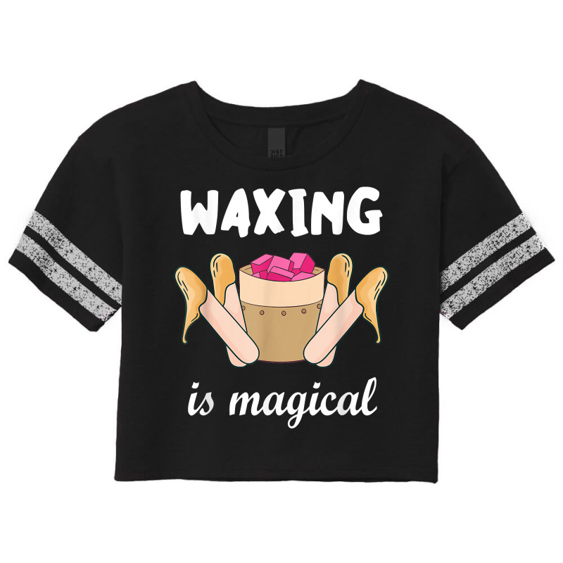 Waxing Is Magical Cosmetologist Esthetician Waxer Skin Care T Shirt Scorecard Crop Tee | Artistshot