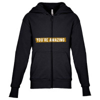 Limited Edition You're Amazing Remember That-c66f2 Youth Zipper Hoodie | Artistshot