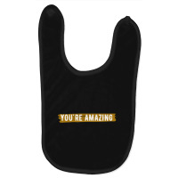 Limited Edition You're Amazing Remember That-c66f2 Baby Bibs | Artistshot