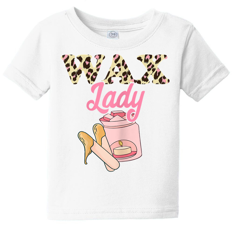 Wax Lady Waxing Leopard Esthetician Skin Care Cosmetologist T Shirt Baby Tee | Artistshot