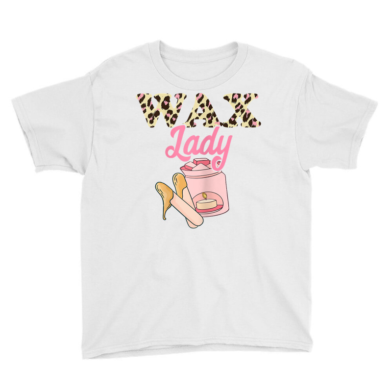 Wax Lady Waxing Leopard Esthetician Skin Care Cosmetologist T Shirt Youth Tee | Artistshot