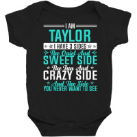 Taylor I Have 3 Sides Funny Name Humor Nickname T Shirt Baby Bodysuit | Artistshot