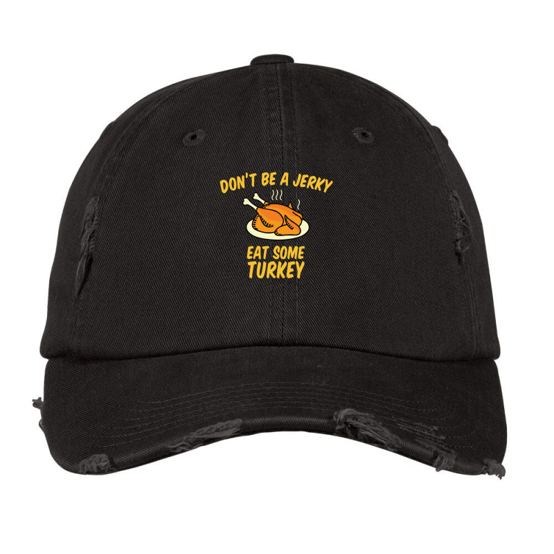 Don't Be A Jerky Eat Some Turkey Vintage Cap | Artistshot