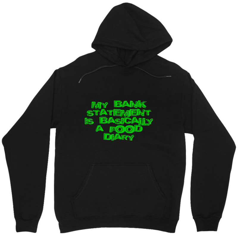 My Bank Statement Is Basically A Food Diary Unisex Hoodie by tiennguyen | Artistshot