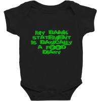 My Bank Statement Is Basically A Food Diary Baby Bodysuit | Artistshot