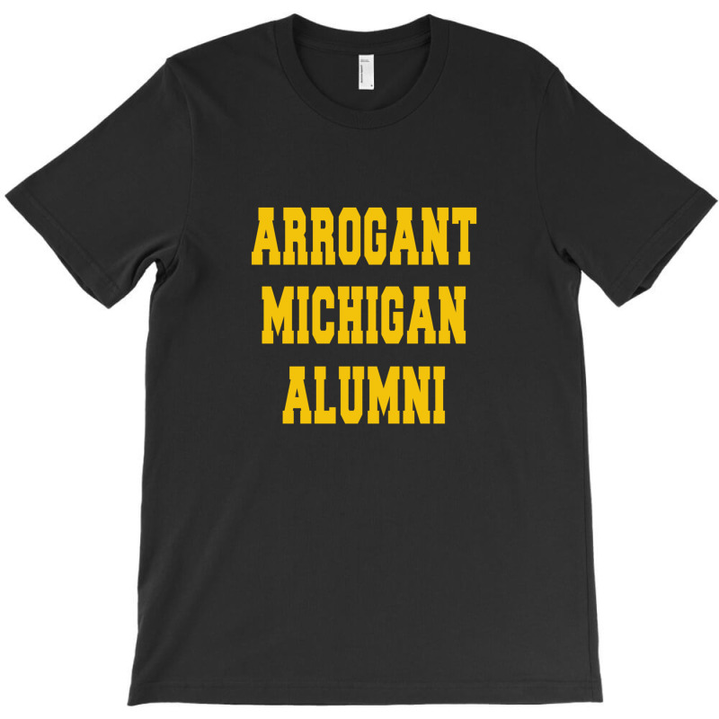 Arrogant Michigan Alumni T-shirt | Artistshot