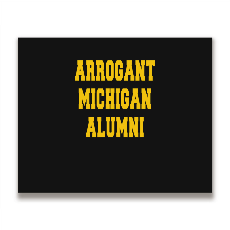 Arrogant Michigan Alumni Metal Print Horizontal | Artistshot