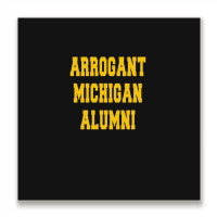 Arrogant Michigan Alumni Metal Print Square | Artistshot