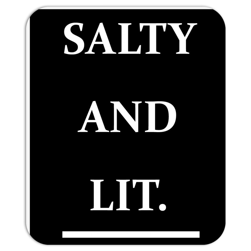 Salty And Lit Mousepad | Artistshot