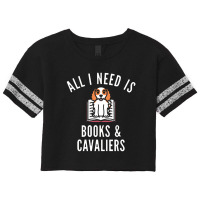 Cavalier King Charles Spaniel , All I Need Is Books And Cavalie Scorecard Crop Tee | Artistshot