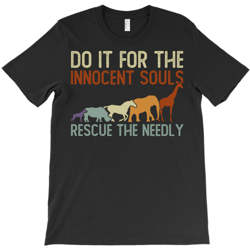 Do It For The Innocent Souls Rescue The Needly Animal Rights T-shirt | Artistshot