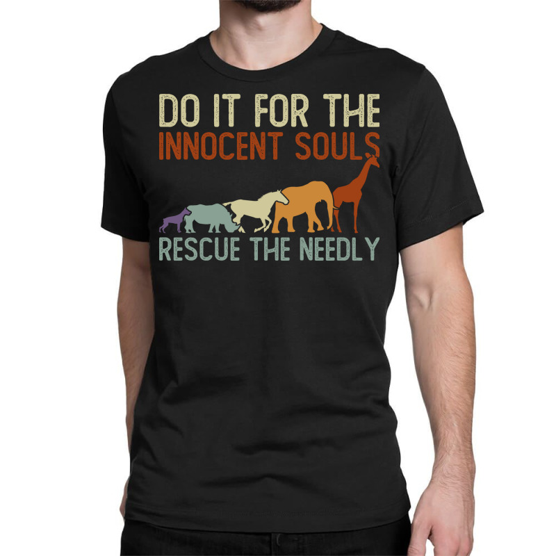 Do It For The Innocent Souls Rescue The Needly Animal Rights Classic T-shirt | Artistshot