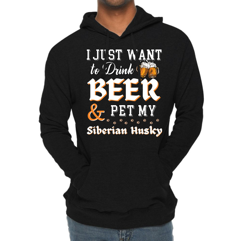 I Just Want To Drink Beer And Pet My Siberian Husky Trending Lightweight Hoodie | Artistshot