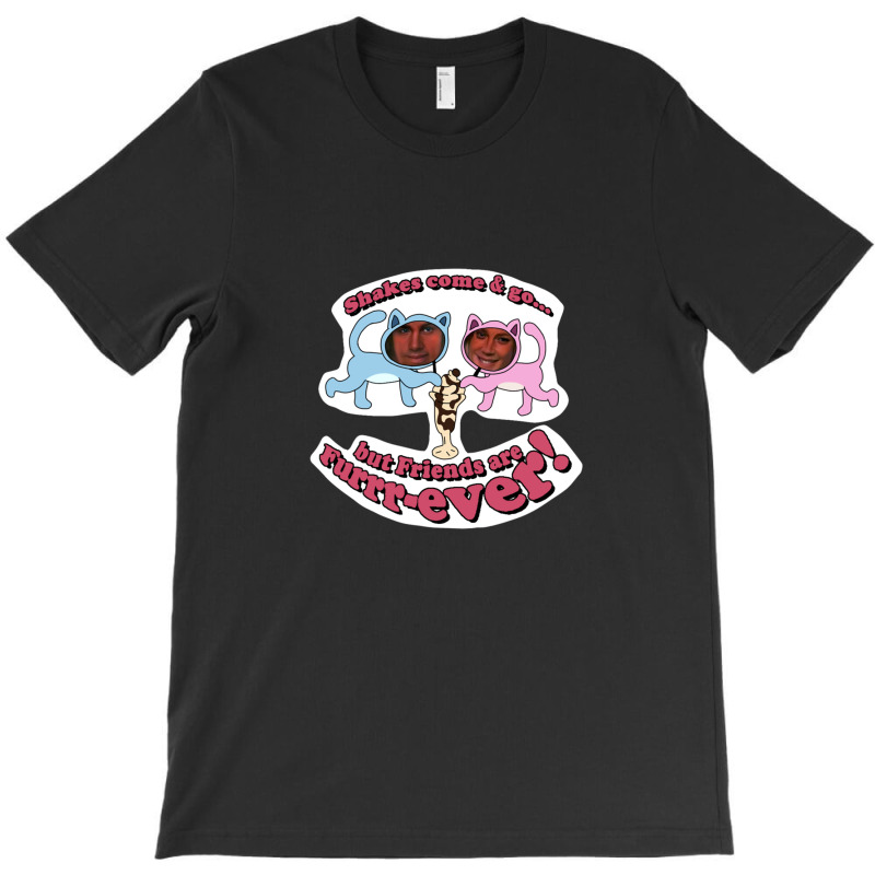 Shakes Come & Go But Friends Are Furrrever! T-Shirt by SallyThompson | Artistshot