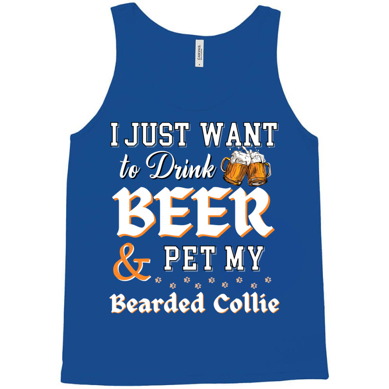 I Just Want To Drink Beer And Pet My Bearded Collie Funny Tank Top by gugaisraero | Artistshot