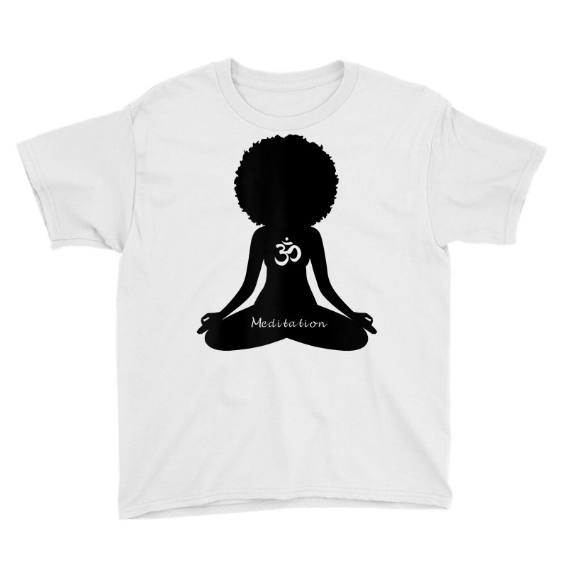 Womens Meditation Om Melanin Empowerment Yoga Meditation T Shirt Youth Tee by araceliphexy | Artistshot