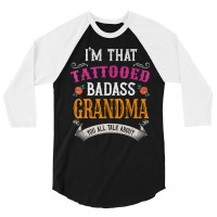 I'm That Tattooed Badass Grandma You Talk About 3/4 Sleeve Shirt | Artistshot