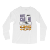 Most People Call Me Elvira My Favorite People Call Me Mom Long Sleeve Shirts | Artistshot