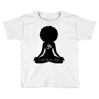 Womens I Love Tantra Yoga Curly Hair Self Care Self Care Om T Shirt Toddler T-shirt | Artistshot