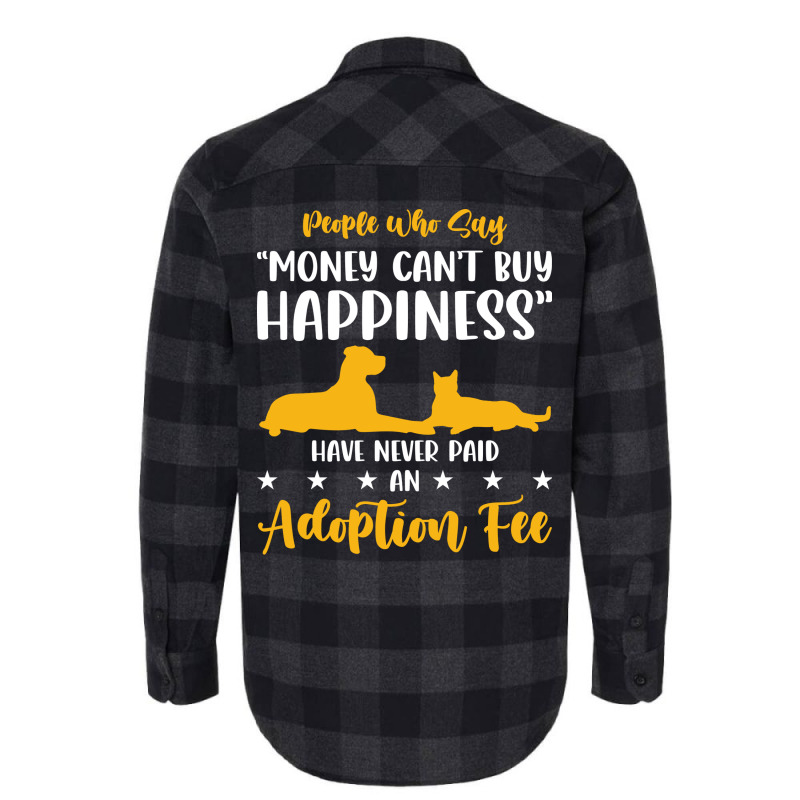 Money Cant Buy Happiness Never Paid Adoption Fee Love Flannel Shirt | Artistshot