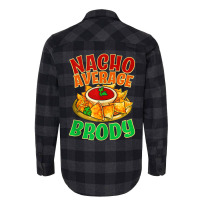 Nacho Average Brody Name Taco Lover Nickname Mexican Food Flannel Shirt | Artistshot