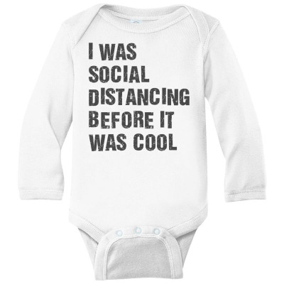 I Was Social Distancing Before It Was Cool Black Long Sleeve Baby Bodysuit Designed By Blackstars