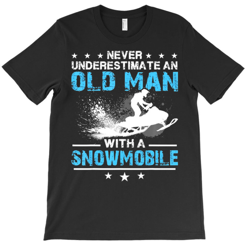 Limited Edition Never Underestimate An Old Man With A Snowmobile T-shirt | Artistshot