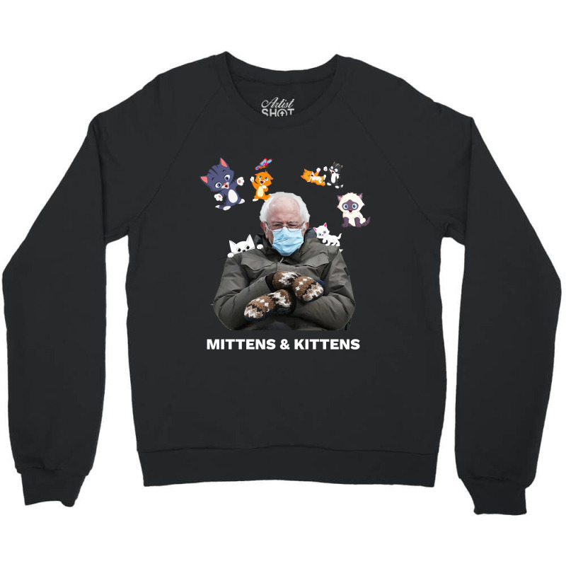 Bernie Sanders Mittens Inauguration Meme Kittens Crewneck Sweatshirt by DonnaSchennum1234 | Artistshot