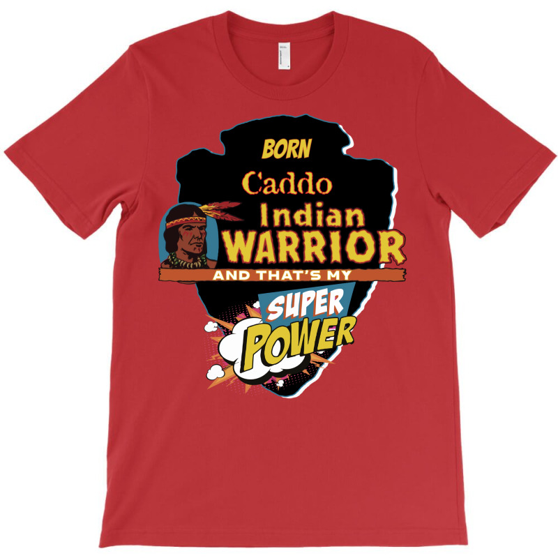 Caddo Native American Indian Born With Super Power Tumblr T-shirt | Artistshot