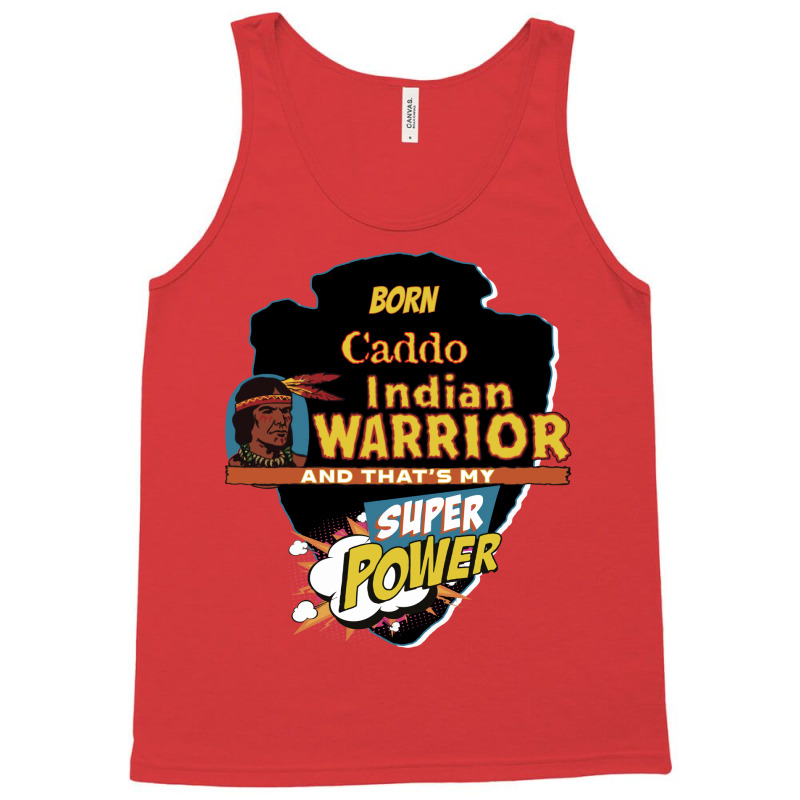 Caddo Native American Indian Born With Super Power Tumblr Tank Top | Artistshot