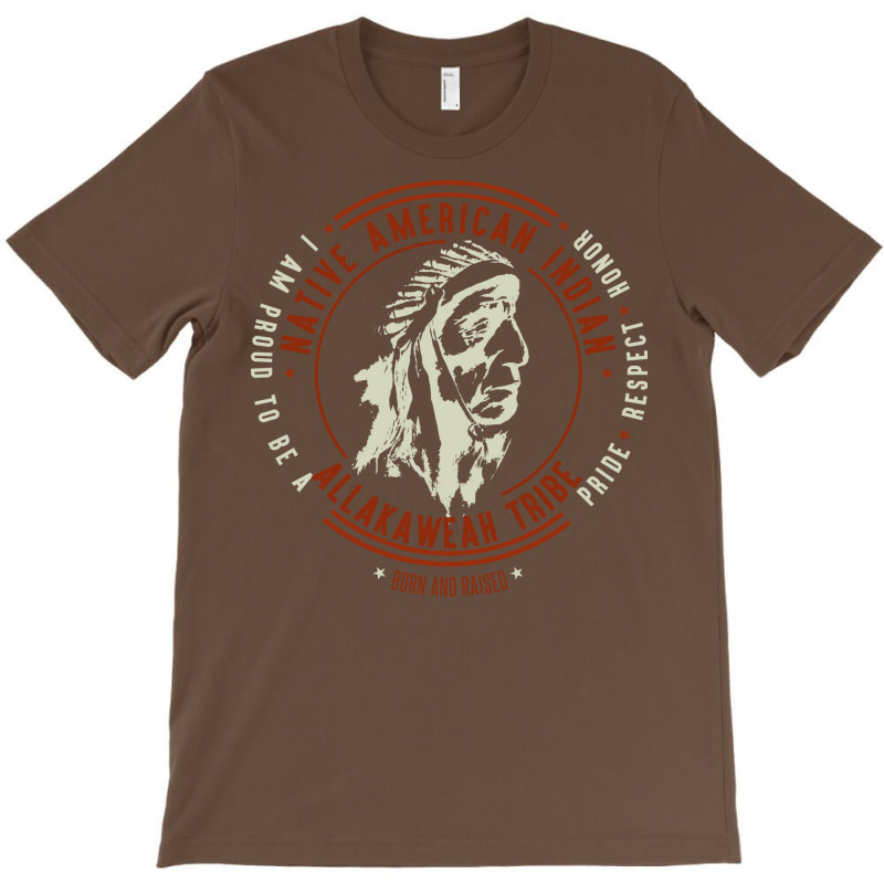 Allakaweah Tribe Native American Indian Proud Respect Chief Nature T-shirt | Artistshot