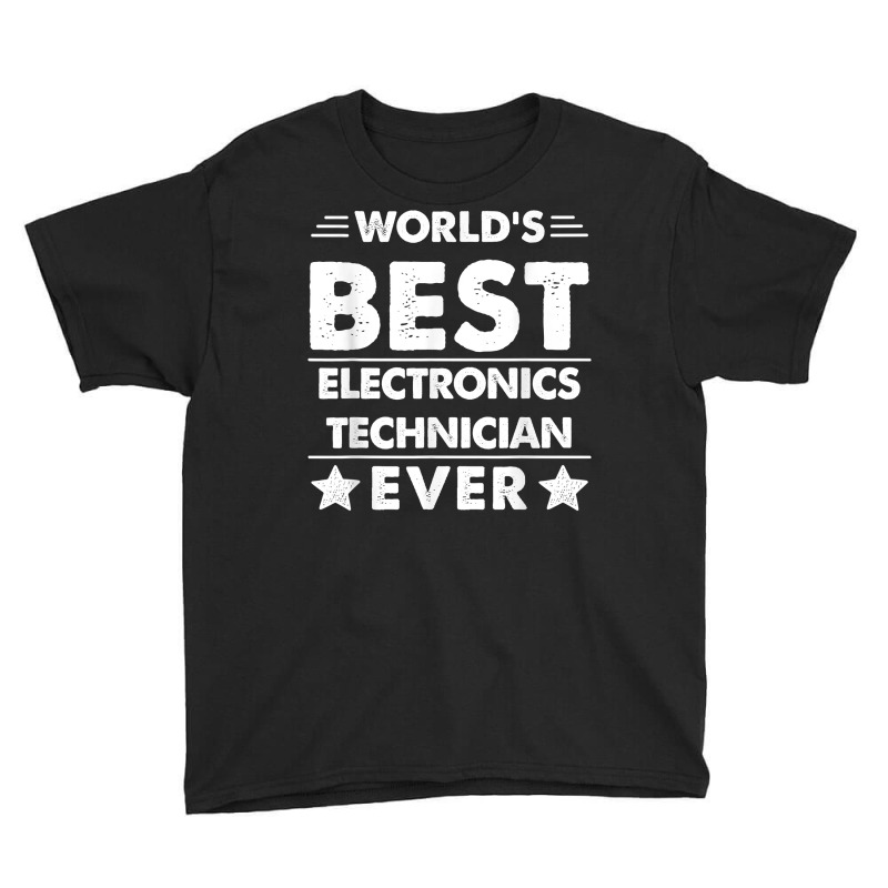 World's Best Electronics Technician Ever T Shirt Youth Tee by hoasantiaz | Artistshot