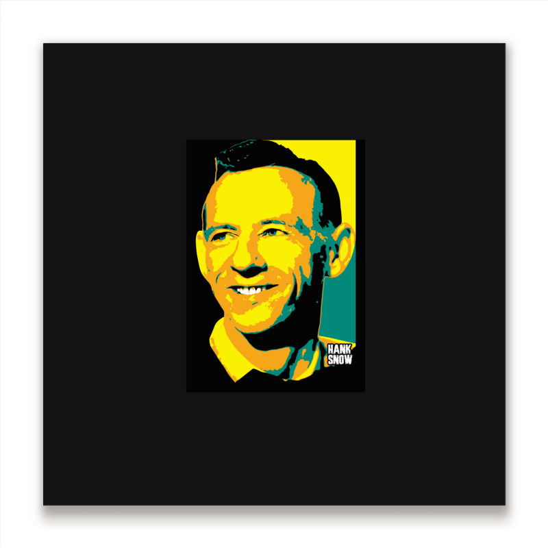 Hank Snow Clarence Eugene Snow The Singing Ranger The Yodeling Ranger  Metal Print Square | Artistshot