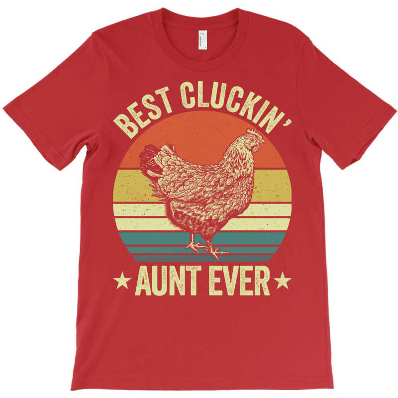 Best Cluckin Aunt Ever Cool T-Shirt by appaihgjecio | Artistshot