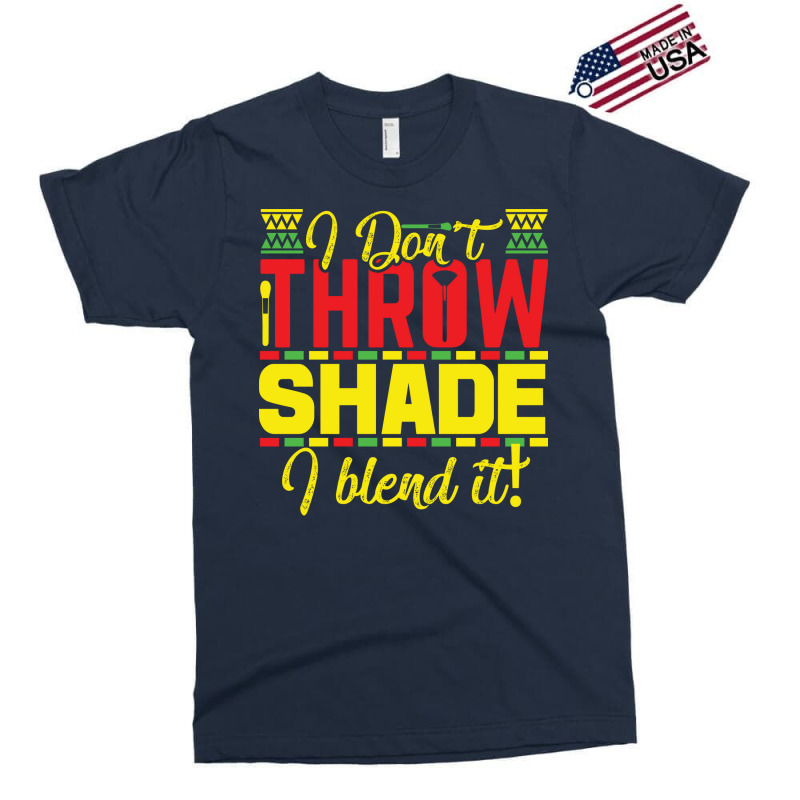 Black History Month I Dont Throw Shade I Blend It Travel Exclusive T-shirt by tuznipinoxk | Artistshot