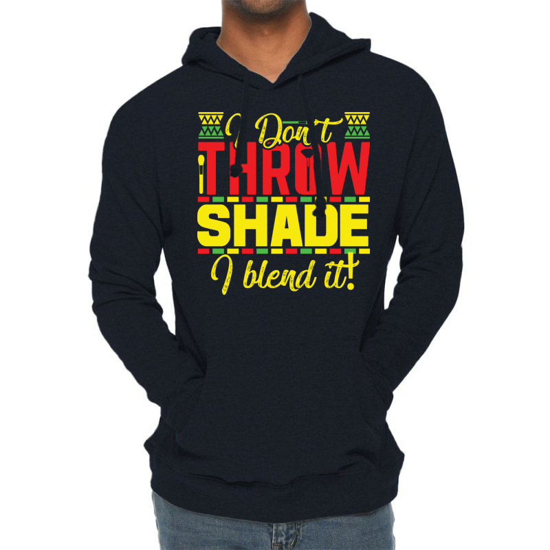 Black History Month I Dont Throw Shade I Blend It Travel Lightweight Hoodie by tuznipinoxk | Artistshot