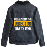 Trending Because I'm The Director That's Why Unisex Sherpa-lined Denim Jacket | Artistshot