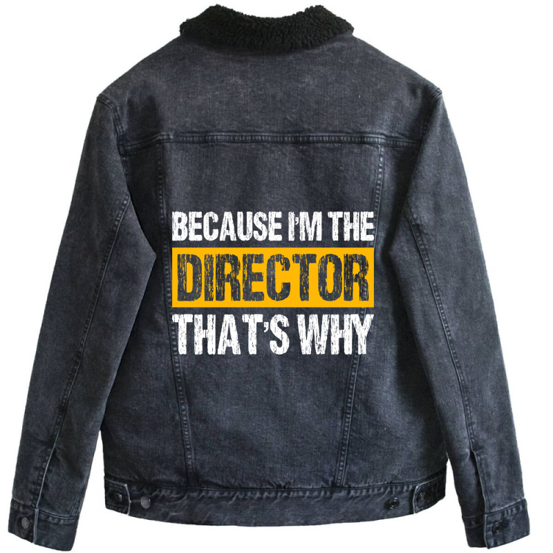 Trending Because I'm The Director That's Why Unisex Sherpa-lined Denim Jacket | Artistshot