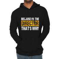 Trending Because I'm The Director That's Why Lightweight Hoodie | Artistshot