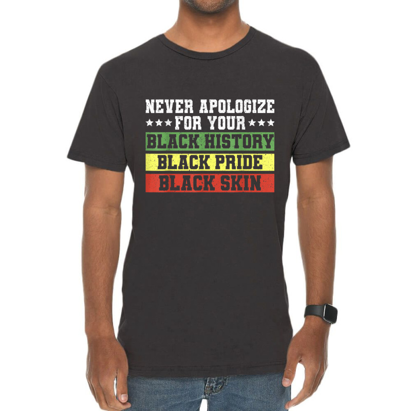 Never Apologize For Your Black History Pride Skin T Shirt Vintage T-shirt | Artistshot